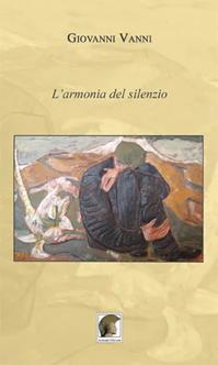 L'armonia del silenzio - Giovanni Vanni - Libro Leonida 2012, Poesia | Libraccio.it