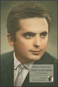 Come io ricordo (As I remember) - Achille Garritano - Libro Leonida 2012, Narrativa | Libraccio.it