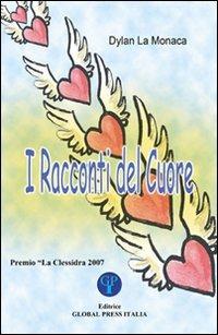 I racconti del cuore - Dylan La Monaca - Libro Global Press Italia 2007 | Libraccio.it