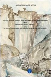 Ancora qualche ritratto sulla famosa cascata delle Marmore. Un elogio bibliografico agli autori che narrano le sue vicende. Ediz. illustrata
