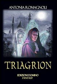 Triagrion - Antonia Romagnoli - Libro Domino Edizioni 2010, Le rune | Libraccio.it