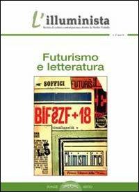 L'illuminista. Vol. 27: Futurismo e letteratura  - Libro Ponte Sisto 2018 | Libraccio.it