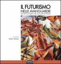 Il futurismo nelle avanguardie. Atti del convegno internazionale di Milano  - Libro Ponte Sisto 2015 | Libraccio.it