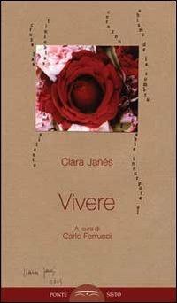 Vivere - Clara Janés - Libro Ponte Sisto 2016, Doppiofondo. Poesia | Libraccio.it