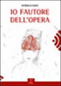 Io fautore dell'opera - Patrizia Di Fusco - Libro Ponte Sisto 2016 | Libraccio.it