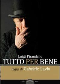 Tutto per bene - Luigi Pirandello - Libro Ponte Sisto 2016 | Libraccio.it