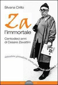 Za l'immortale. Centodieci anni di Cesare Zavattini - Silvana Cirillo - Libro Ponte Sisto 2015 | Libraccio.it