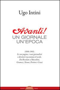 Avanti! Un giornale, un'epoca - Ugo Intini - Libro Ponte Sisto 2015, Politicamente | Libraccio.it