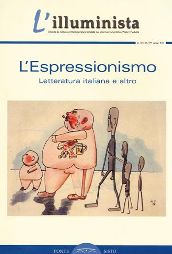 L'illuminista vol. 37-38-39: L'espressionismo. Letteratura italiana e altro  - Libro Ponte Sisto 2015 | Libraccio.it