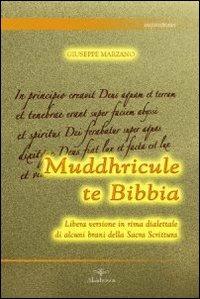 Muddhricule te Bibbia. Libera versione in rima dialettale di alcuni brani della sacra scrittura - Giuseppe Marzano - Libro Akádemos 2009, Inspirationes | Libraccio.it