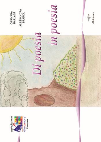 Di poesia in poesia - Germana Barlabà, Alessandra Branca - Libro Akádemos 2012 | Libraccio.it