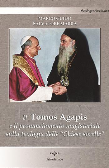 Il Tomos Agapis e il pronunciamento magisteriale sulla teologia delle «Chiese sorelle» - Marco Guido, Salvatore Marra - Libro Akádemos 2014, Theologia christiana | Libraccio.it