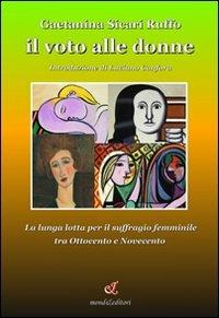 Il voto alle donne - Gaetanina Sicari Ruffo - Libro Mond&Editori 2009, Cont&mporanea | Libraccio.it