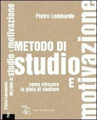 Metodo di studio e motivazione. Come ritrovare la gioia di studiare - Pietro Lombardo - Libro Centro Studi Evolution 2013 | Libraccio.it