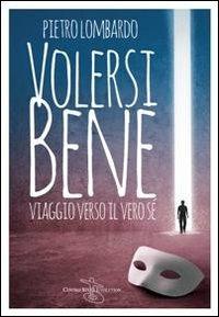 Volersi bene. Viaggio verso il vero sé - Pietro Lombardo - Libro Centro Studi Evolution 2013 | Libraccio.it