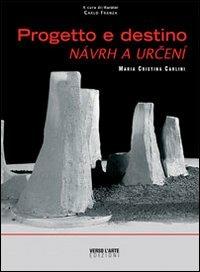 Progetto e destino-Návrh a urcení - Carlo Franza - Libro Verso l'Arte 2008 | Libraccio.it