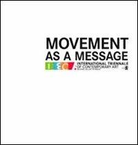 Movement as a message. Ediz. inglese, italiana e ceca - Giovanna Barbero, Giovanni Granzotto, Olga Uhrová - Libro Verso l'Arte 2008 | Libraccio.it