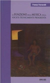La funzione della musica nella società tecnicamente progredita - Franco Ferrarotti - Libro Verso l'Arte 2010, Saggistica. Arte e sociologia | Libraccio.it