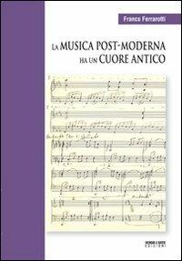 La musica post-moderna ha un cuore antico. Con CD Audio - Franco Ferrarotti, Federico Del Sordo - Libro Verso l'Arte 2010, Saggistica. Arte e sociologia | Libraccio.it