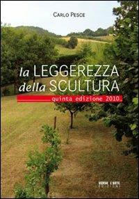 La laggerezza della scultura - Carlo Pesce - Libro Verso l'Arte 2010, Arte contemporanea | Libraccio.it