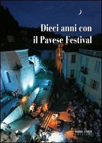 Dieci anni con il Pavese festival  - Libro Verso l'Arte 2011, Le immagini raccontano | Libraccio.it