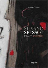 Silvano Spessot. Istanti - Anselmo Villata - Libro Verso l'Arte 2012, Grandi mostre | Libraccio.it