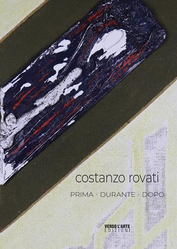 Costanzo Rovati. Prima. Durante. Dopo - Anselmo Villata - Libro Verso l'Arte 2020, Grandi mostre | Libraccio.it
