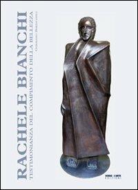 Rachele Bianchi. Testimonianza del compimento della bellezza - Germano Beringheli - Libro Verso l'Arte 2012, Grandi mostre | Libraccio.it