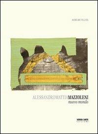 Alessandro Mattia Mazzoleni. Nuovo mondo - Anselmo Villata - Libro Verso l'Arte 2012, Grandi mostre | Libraccio.it