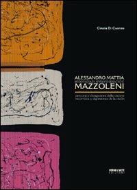 Alessandro Mattia Mazzoleni. Interspazi. Percorsi e divagazioni della visione. Ediz. multilingue - Cinzia Di Cuonzo - Libro Verso l'Arte 2012, Grandi mostre | Libraccio.it
