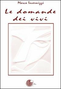 La domande dei vivi - Marco Invernizzi - Libro La Memoria del Mondo 2008, Poesia | Libraccio.it