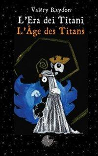 Il libro dei titani. Ediz. italiana e francese - Valéry Raydon - Libro La Memoria del Mondo 2009, Di terra e di cielo | Libraccio.it