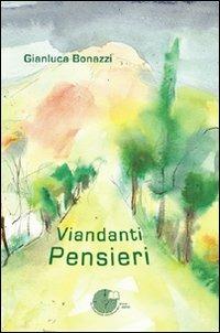 Viandanti pensieri - Gianluca Bonazzi - Libro La Memoria del Mondo 2010, I libri della conchiglia | Libraccio.it