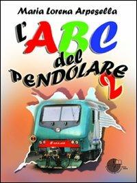 ABC del pendolare 2. Il ritorno - Maria Lorena Arpesella - Libro La Memoria del Mondo 2010, Contemporanea | Libraccio.it