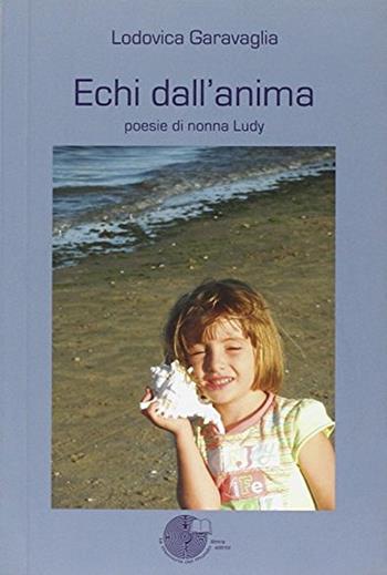 Echi dall'anima - Lodovica Garavaglia - Libro La Memoria del Mondo 2012 | Libraccio.it