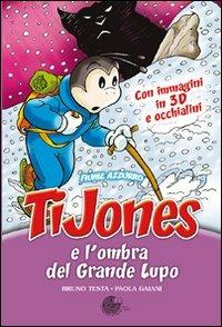 TiJones e l'ombra del grande lupo. Con gadget - Paola Gaiani - Libro La Memoria del Mondo 2011, Fiume azzurro | Libraccio.it