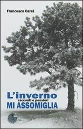 L' inverno mi assomiglia. Racconti e pensieri