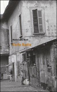 Corte Badia - Maria Luisa Busti - Libro La Memoria del Mondo 2012, L'albero della memoria | Libraccio.it