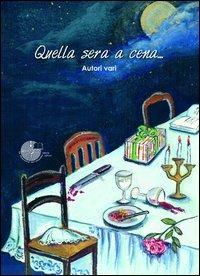 Quella sera a cena  - Libro La Memoria del Mondo 2012 | Libraccio.it