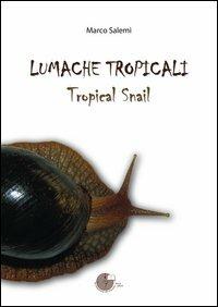 Lumache tropicali. Tropical snail - Marco Salemi - Libro La Memoria del Mondo 2013 | Libraccio.it