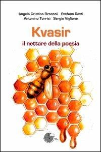Kvasir il nettare della poesia  - Libro La Memoria del Mondo 2013, Poesia | Libraccio.it