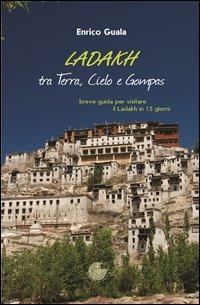 Ladakh tra terra, cielo e Gompas. Breve guida per visitare il Ladakh in 15 giorni. Ediz. illustrata - Enrico Guala - Libro La Memoria del Mondo 2013, I libri della conchiglia | Libraccio.it
