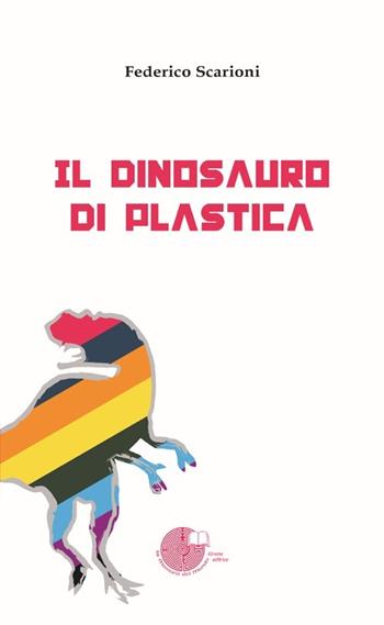 Il dinosauro di plastica - Federico Scarioni - Libro La Memoria del Mondo 2013, Contemporanea | Libraccio.it