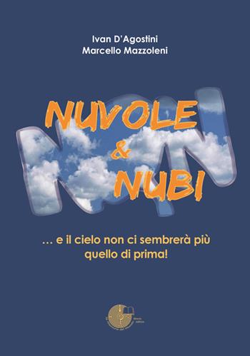 Nuvole & nubi... e il cielo non ci sembrerà più quello di prima! - Ivan D'Agostini, Marcello Mazzoleni - Libro La Memoria del Mondo 2013 | Libraccio.it