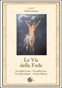 Le vie della fede - Fabio Cattaneo - Libro La Memoria del Mondo 2013 | Libraccio.it