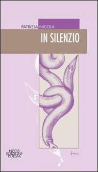 In silenzio - Patrizia Nicola - Libro Neos Edizioni 2015 | Libraccio.it