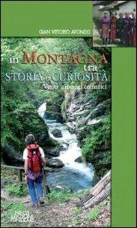 In montagna tra storia e curiosità. Venti itinerari tematici - Gian Vittorio Avondo - Libro Neos Edizioni 2017 | Libraccio.it