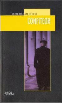 Confiteor - Roberto Meistro - Libro Neos Edizioni 2015 | Libraccio.it