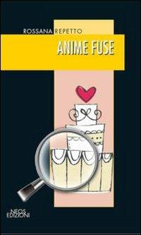 Anime fuse - Rossana Repetto - Libro Neos Edizioni 2009 | Libraccio.it