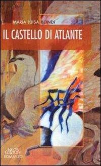 Il castello di Atlante - Maria Luisa Rondi - Libro Neos Edizioni 2011, Scrivere donna | Libraccio.it